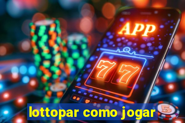 lottopar como jogar